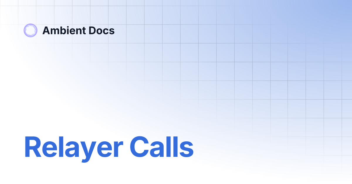 Relayer Calls | Ambient Docs